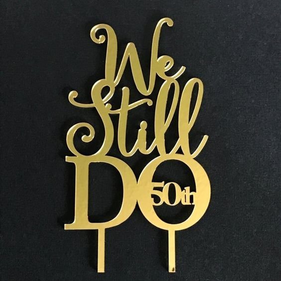 4adfa5846dd09d155b9ff42408d650ef.jpg We Still Do 50th Anniversary Cake Topper
